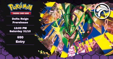 Guf Werribee - Pokemon TCG- Delta Reign Prerelease - 31/10