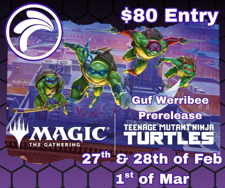 Guf Werribee TMNT Sunday Prerelease