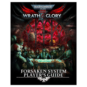 Warhammer 40,000 RPG: Wrath & Glory: Forsaken Player's Guide