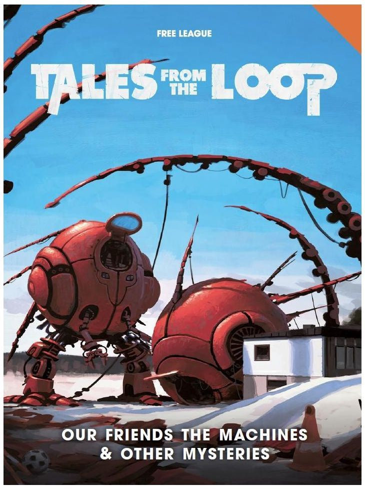 Tales from the Loop RPG - Our Friends the Machine and Other Mysteries Supplement