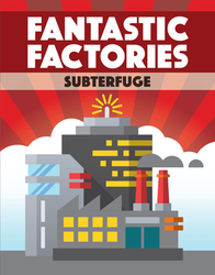 Kickstarter Fantastic Factories: Subterfuge
