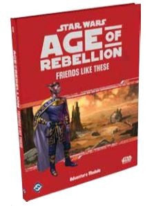 Star Wars Age of Rebellion Friends Like These